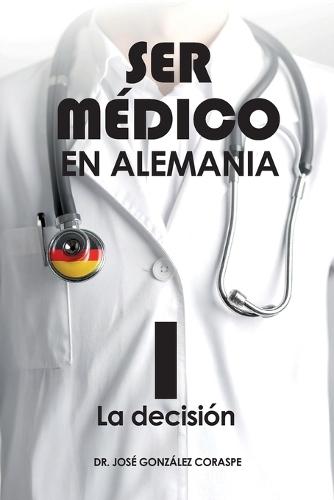 Ser médico en Alemania I: La decisión