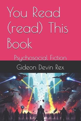 You Read (read) This Book: Psychosocial Fiction