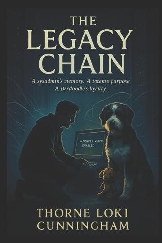 The Legacy Chain: A sysadmin's memory. A totem's purpose. A Berdoodle's loyalty.