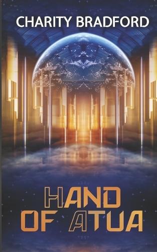Hand of Atua: A Space Opera Romance of Faith, Rebellion, and Destiny