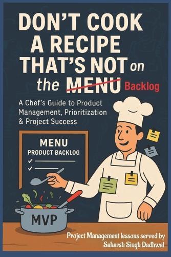 Don't Cook a Recipe That's Not on the Menu: A Project Manager's Recipe for Prioritizing What Matters