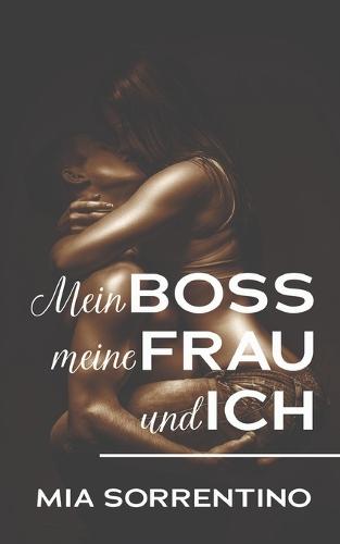 Mein Boss, meine Frau, und ich: Eine Hotwife am Arbeitsplatz