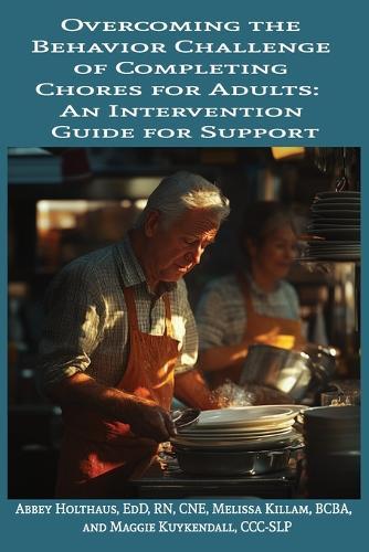 Overcoming the Behavior Challenge of Completing Chores for Adults: An Intervention Guide for Support