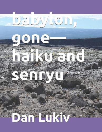babylon, gone-haiku and senryu