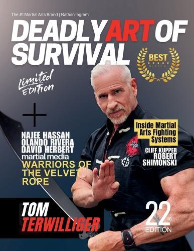 Deadly Art of Survival Magazine 22nd Edition Featuring Tom Terwilliger: The #1 Martial Arts Magazine Worldwide MMA, Traditional Karate, Kung Fu, Goju-Ryu, and More