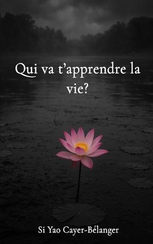 Qui va t'apprendre la vie?