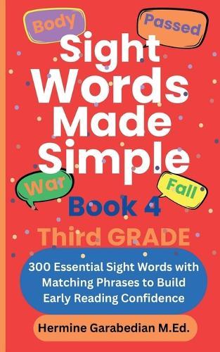 Sight Words Made Simple Book 4 Third Grade: 300 Essential Sight Words with Matching Phrases to Build Early Reading Confidence