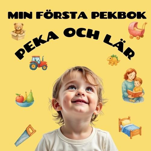 Min första pekbok - Peka och lär: Peka, prata och skratta - den perfekta första boken
