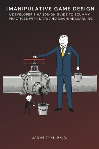 Manipulative Game Design: A Developer's Hands-On Guide to Scummy Practices with Data and Machine Learning