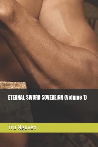 ETERNAL SWORD SOVEREIGN (Volume 1)