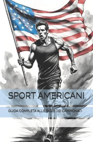 Sport Americani: Guida Completa Alle Sigle Dei Campionati