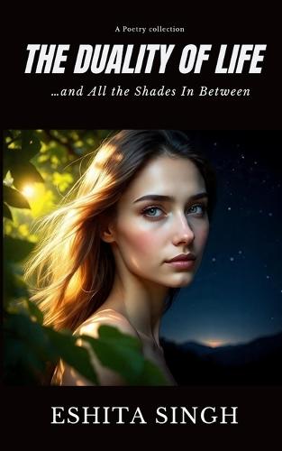 The Duality of Life: ..... and All the Shades in Between