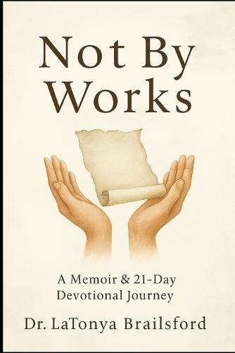 Not by Works: Memoir and Devotional Journal