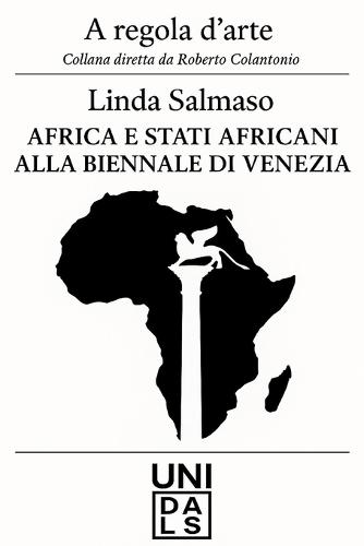 Africa e Stati Africani alla Biennale di Venezia: 1922-2017