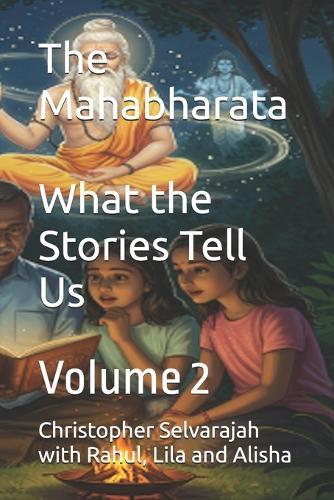 The Mahabharata Volume 2: What the Stories Tell Us