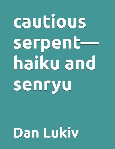cautious serpent-haiku and senryu