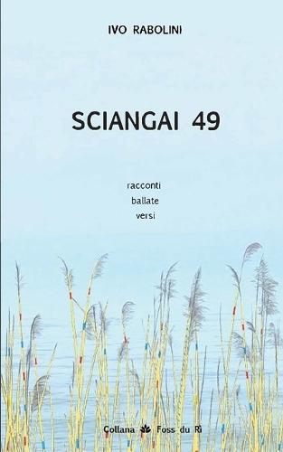 Sciangai 49: Racconti, ballate, versi, rime
