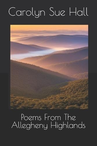 Poems From The Allegheny Highlands