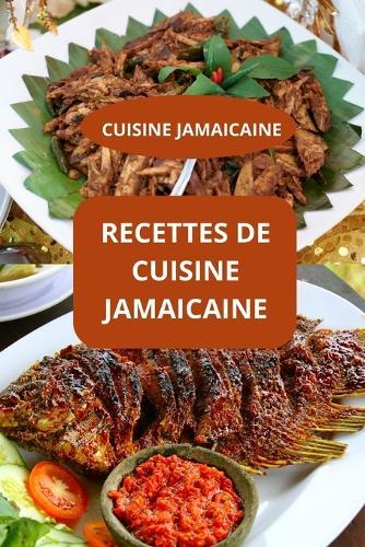 Recettes de Cuisine Jamaicaine: Cuisine Jamaïcaine - gastronomie des Caraïbes - cuisine familiale jamaïcaine