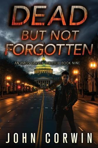 Dead But Not Forgotten: A Vigilante Mystery Action Thriller