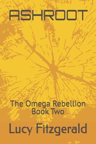 Ashroot: The Omega Rebellion Book Two
