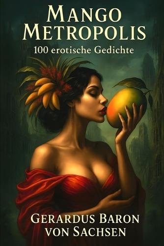Mango Metropolis: 100 erotische Gedichte