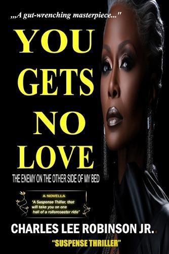 You Gets No Love: The Enemy on the Other Side of My Bed