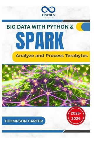 Big Data with Python & Spark: Analyze and Process Terabytes