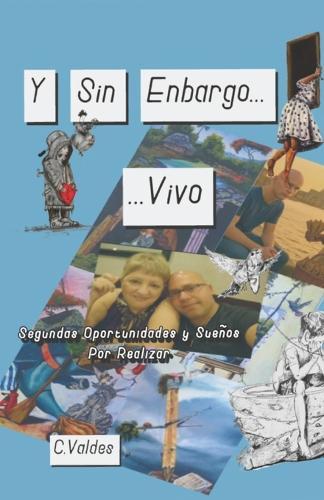 Y Sin Embargo....Vivo: Segundas Oportunidades y Sueños por Realizar