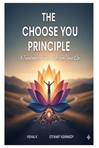 The Choose You Principle: A Transformative Tool to Reclaim Your Life