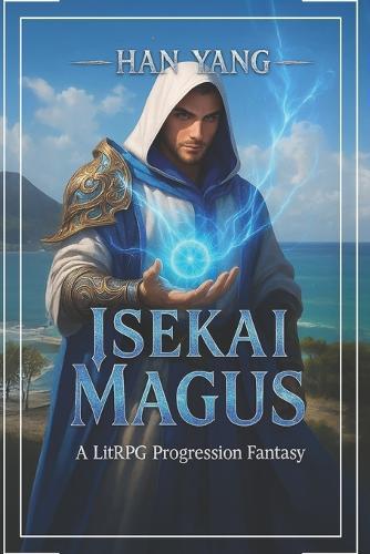 Isekai Magus: A LitRPG Progression Saga