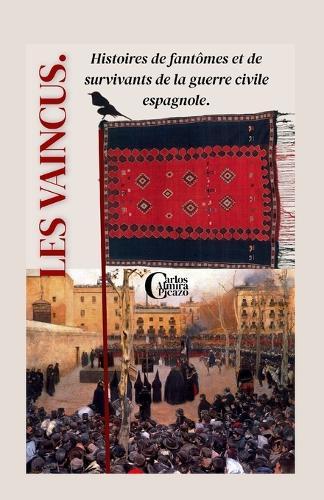 Les vaincus: Histoires de fantômes et de survivants de la Guerre Civile Espagnole