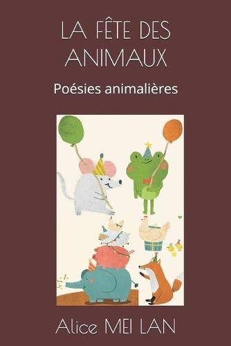 La Fête Des Animaux: Poésies animalières