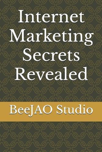 Internet Marketing Secrets Revealed
