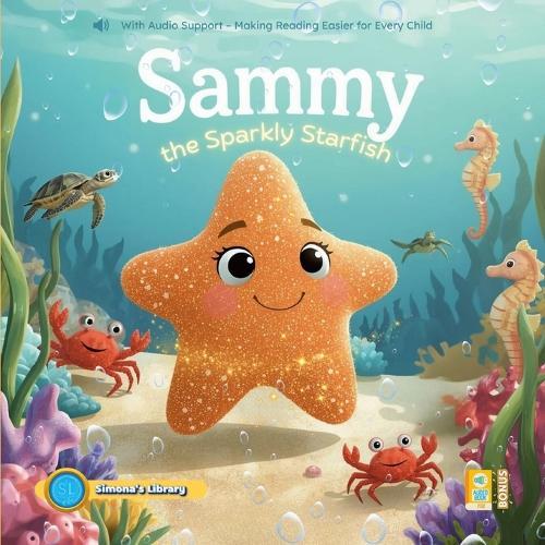 Sammy the Sparkly Starfish: With Audio Support - Making Reading Easier for Every Child