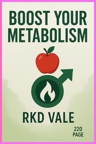 Boost Your Metabolism: The Ultimate Guide to Igniting Your Fat-Burning Furnace for Lasting Energy & Weight Loss