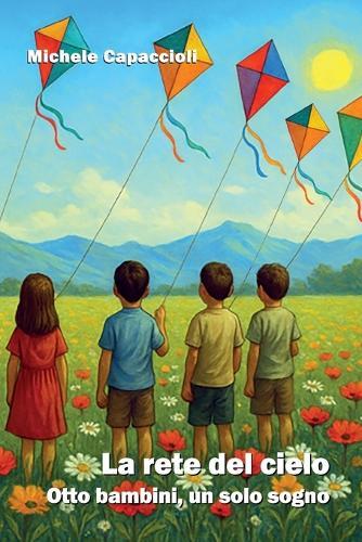 La rete del cielo. Otto bambini, un solo sogno