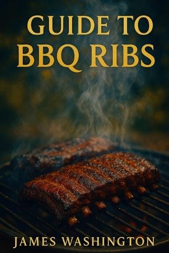 Guide To BBQ Ribs