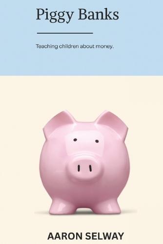 Piggy Banks: Teaching children about money.