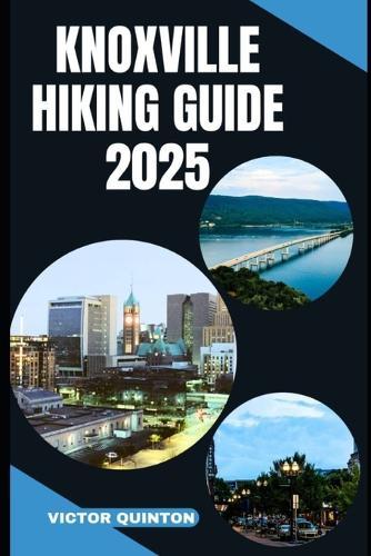 Knoxville Hiking Guide 2025: From Riverbanks to Ridge Lines: Knoxville's Scenic Trail Adventures