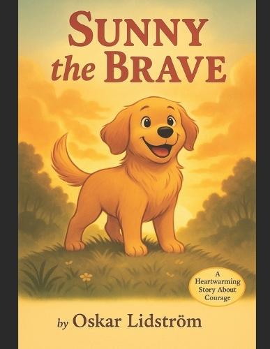 Sunny The Brave: A Heartwarming Story About Courage