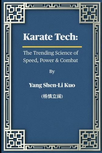 Karate Tech: The Trending Science of Speed, Power & Combat: Ancient Okinawan Secrets Adapted for MMA, Self-Defense & Modern Fighters
