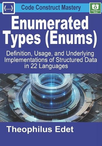 Enumerated Types (Enums): Definition, Usage, and Underlying Implementations of Structured Data in 22 Languages