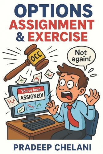 Options Assignment & Exercise: Turning Assignment from a Risk into a Profitable Strategy
