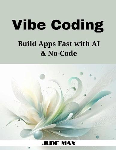 Vibe Coding: Build Apps Fast with AI & No-Code