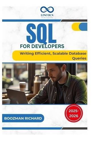 SQL for Developers: Writing Efficient, Scalable Database Queries