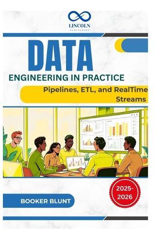 Data Engineering in Practice: Pipelines, ETL, and RealTime Streams