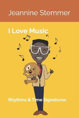 I Love Music: Rhythms & Time Signatures