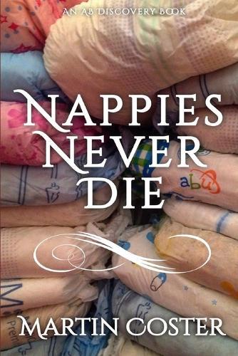 Nappies Never Die: An ABDL/Nappy book