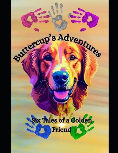 Buttercup's Adventures: Six Tales of a Golden Friend
